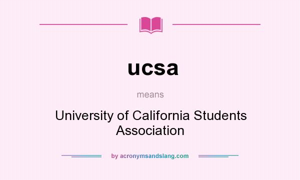 What does ucsa mean? It stands for University of California Students Association