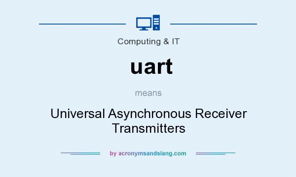 What does uart mean? It stands for Universal Asynchronous Receiver Transmitters
