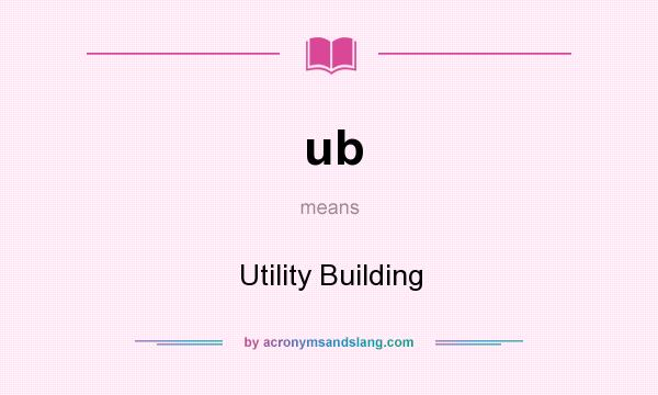 What does ub mean? It stands for Utility Building