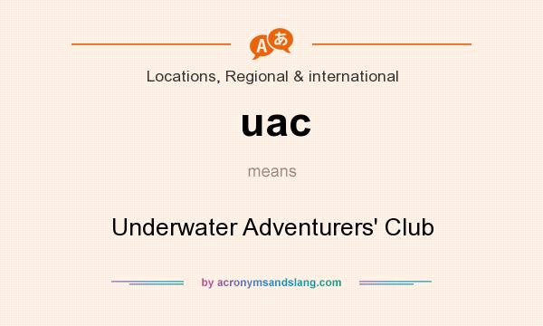 What does uac mean? It stands for Underwater Adventurers` Club