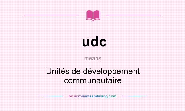 What does udc mean? It stands for Unités de développement communautaire
