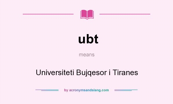 What does ubt mean? It stands for Universiteti Bujqesor i Tiranes