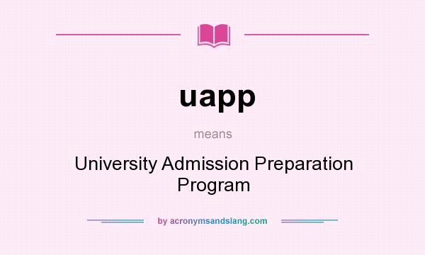 What does uapp mean? It stands for University Admission Preparation Program