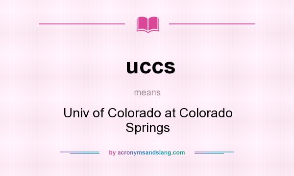 What does uccs mean? It stands for Univ of Colorado at Colorado Springs