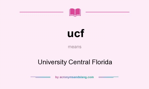 What does ucf mean? It stands for University Central Florida