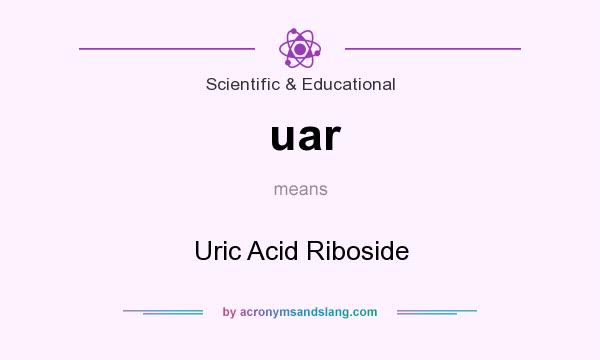 What does uar mean? It stands for Uric Acid Riboside