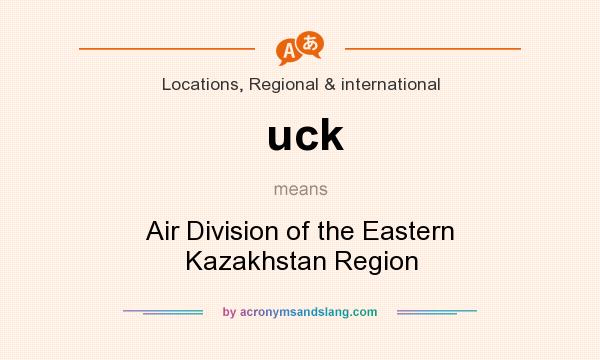 What does uck mean? It stands for Air Division of the Eastern Kazakhstan Region