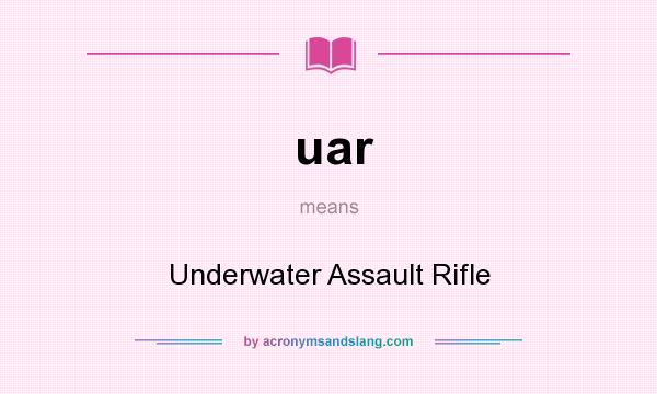What does uar mean? It stands for Underwater Assault Rifle