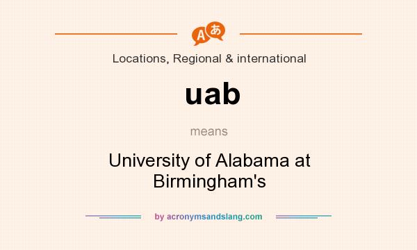 What does uab mean? It stands for University of Alabama at Birmingham`s