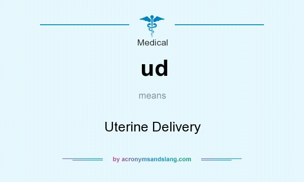 What does ud mean? It stands for Uterine Delivery