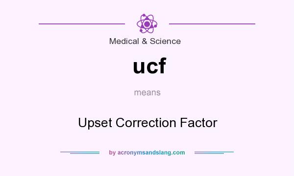 What does ucf mean? It stands for Upset Correction Factor