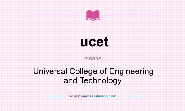 What does ucet mean? It stands for Universal College of Engineering and Technology