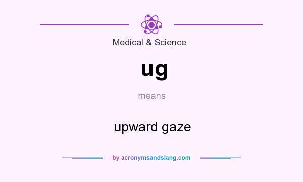 What does ug mean? It stands for upward gaze