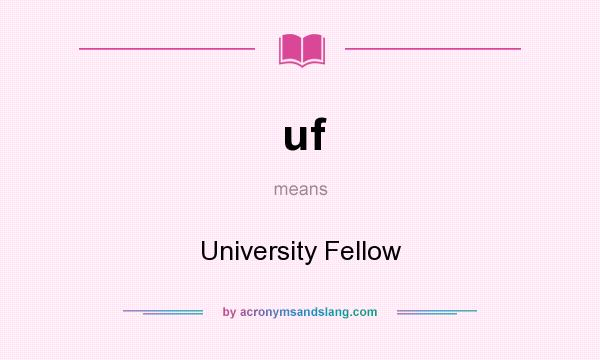 What does uf mean? It stands for University Fellow