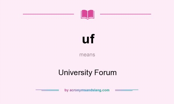 What does uf mean? It stands for University Forum
