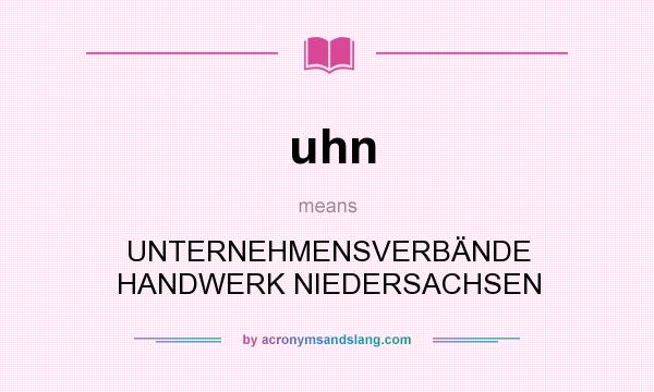 What does uhn mean? It stands for UNTERNEHMENSVERBÄNDE HANDWERK NIEDERSACHSEN