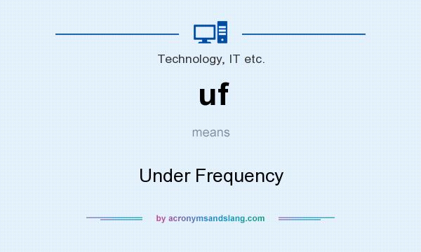 What does uf mean? It stands for Under Frequency
