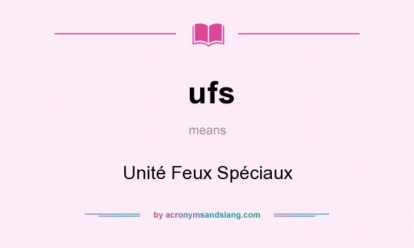 What does ufs mean? It stands for Unité Feux Spéciaux