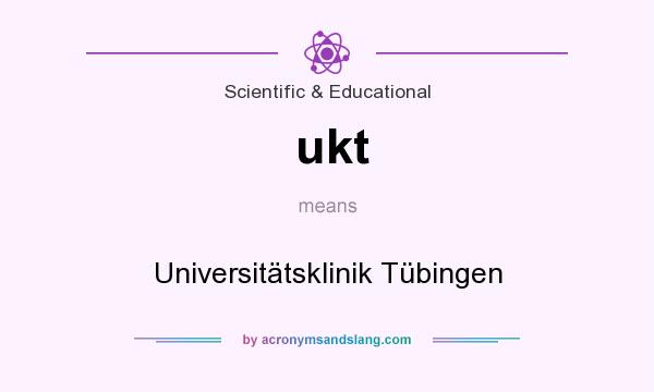 What does ukt mean? It stands for Universitätsklinik Tübingen