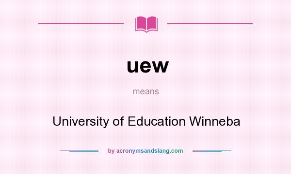 What does uew mean? It stands for University of Education Winneba