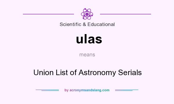 What does ulas mean? It stands for Union List of Astronomy Serials