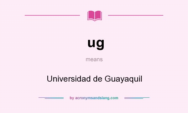 What does ug mean? It stands for Universidad de Guayaquil