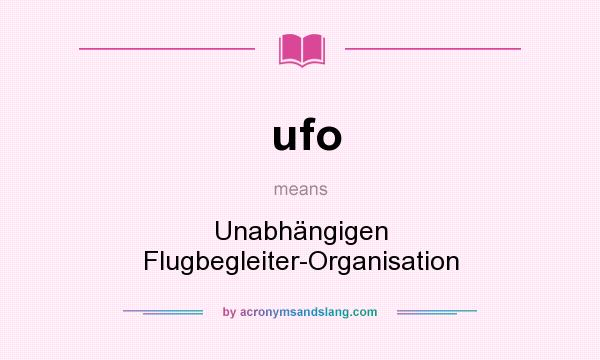 What does ufo mean? It stands for Unabhängigen Flugbegleiter-Organisation