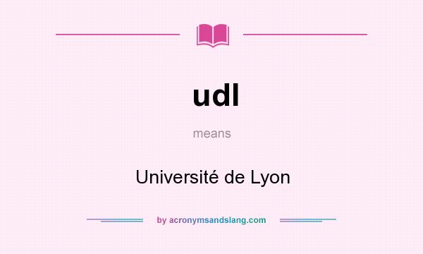 What does udl mean? It stands for Université de Lyon