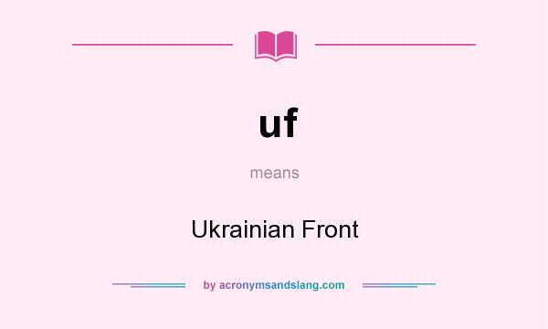 What does uf mean? It stands for Ukrainian Front