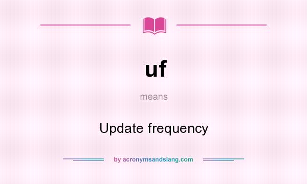 What does uf mean? It stands for Update frequency