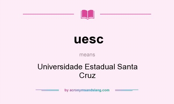 What does uesc mean? It stands for Universidade Estadual Santa Cruz