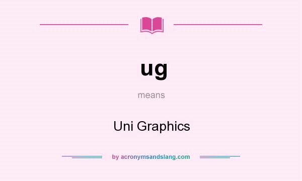 What does ug mean? It stands for Uni Graphics