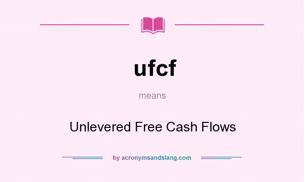 What does ufcf mean? It stands for Unlevered Free Cash Flows