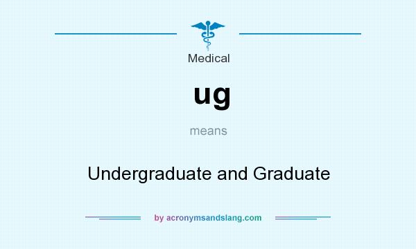 What does ug mean? It stands for Undergraduate and Graduate