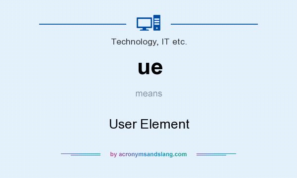What does ue mean? It stands for User Element