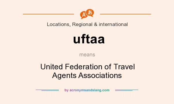 What does uftaa mean? It stands for United Federation of Travel Agents Associations