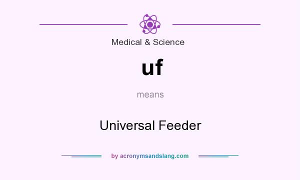 What does uf mean? It stands for Universal Feeder