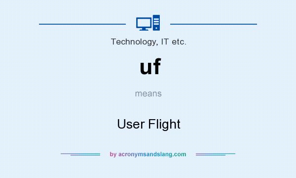 What does uf mean? It stands for User Flight