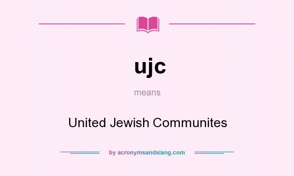 What does ujc mean? It stands for United Jewish Communites