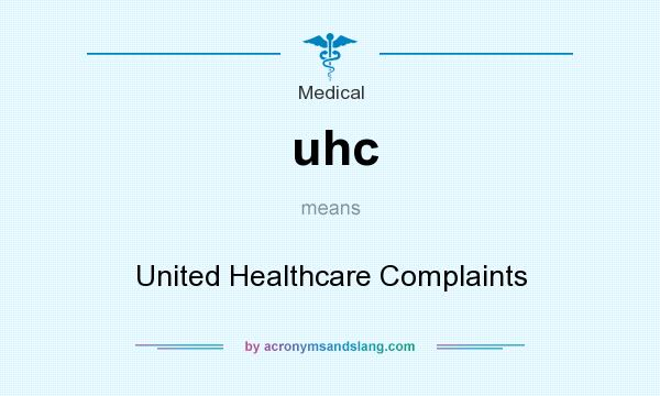 What does uhc mean? It stands for United Healthcare Complaints