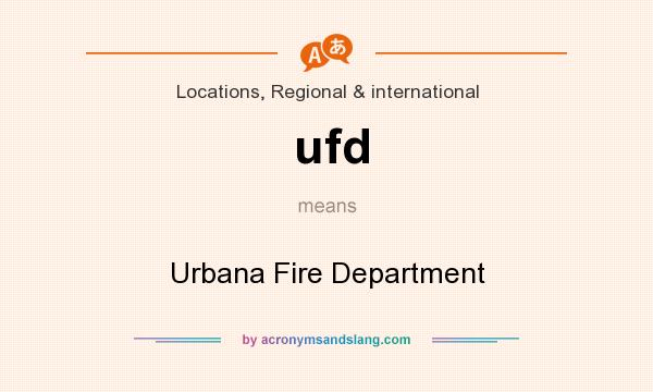 What does ufd mean? It stands for Urbana Fire Department