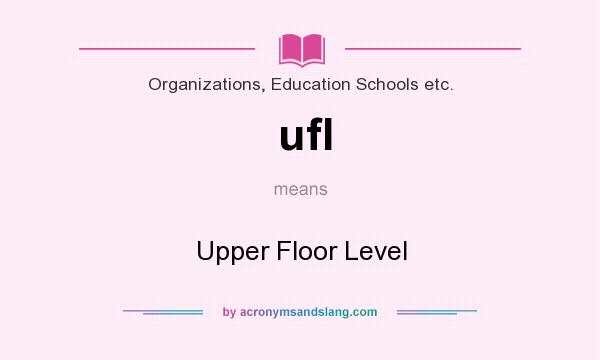 What does ufl mean? It stands for Upper Floor Level