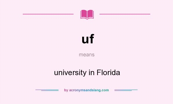 What does uf mean? It stands for university in Florida