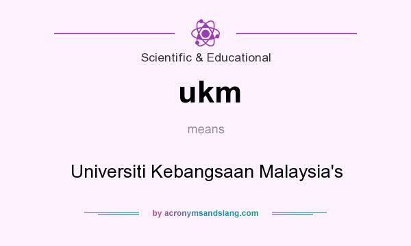 What does ukm mean? It stands for Universiti Kebangsaan Malaysia`s