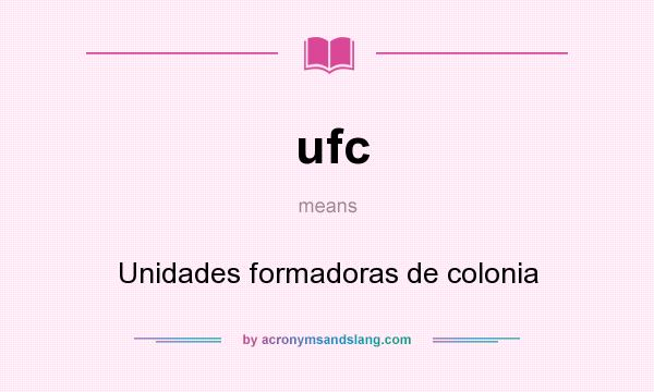 What does ufc mean? It stands for Unidades formadoras de colonia