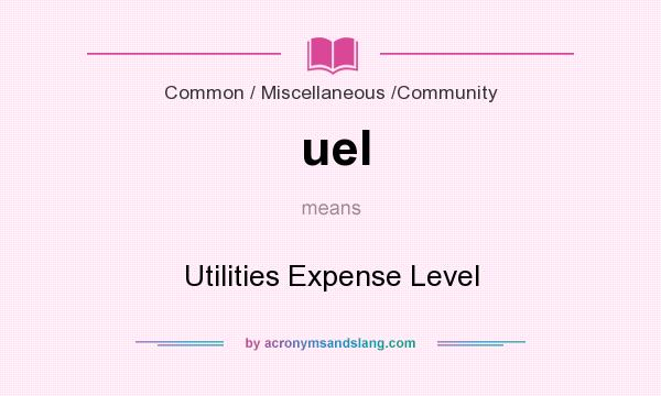 What does uel mean? It stands for Utilities Expense Level