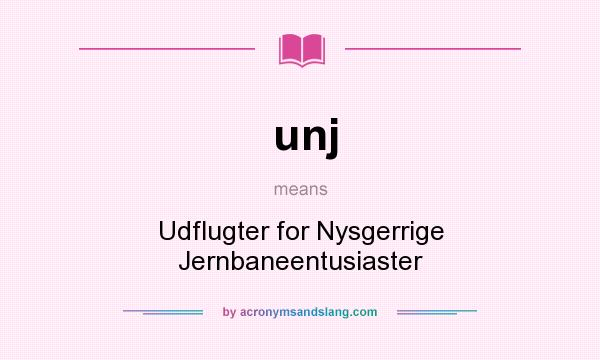 What does unj mean? It stands for Udflugter for Nysgerrige Jernbaneentusiaster