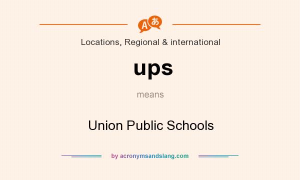 What does ups mean? It stands for Union Public Schools