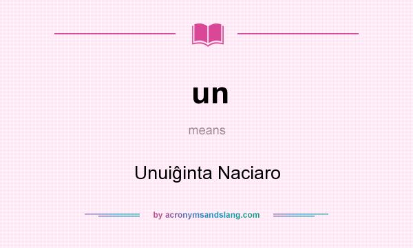 What does un mean? It stands for Unuiĝinta Naciaro