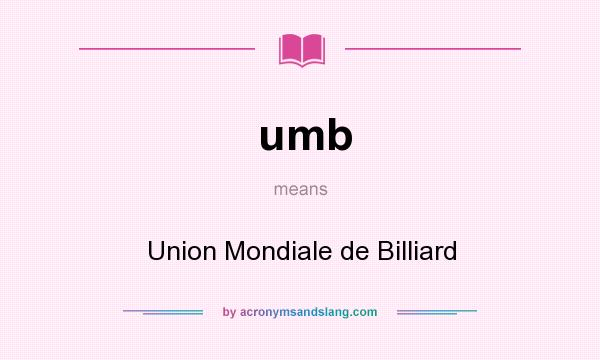 What does umb mean? It stands for Union Mondiale de Billiard